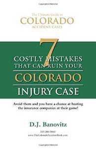 Englewood & Littleton Personal Injury Attorney Free Book - 7 Costly Mistakes That Can Ruin Your Colorado Injury Case